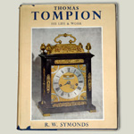Thomas Tompion - His Life and Work